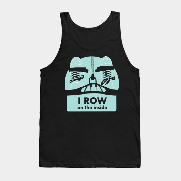 I Row On The Inside - Indoor rowing on the Erg Tank Top by YourGoods